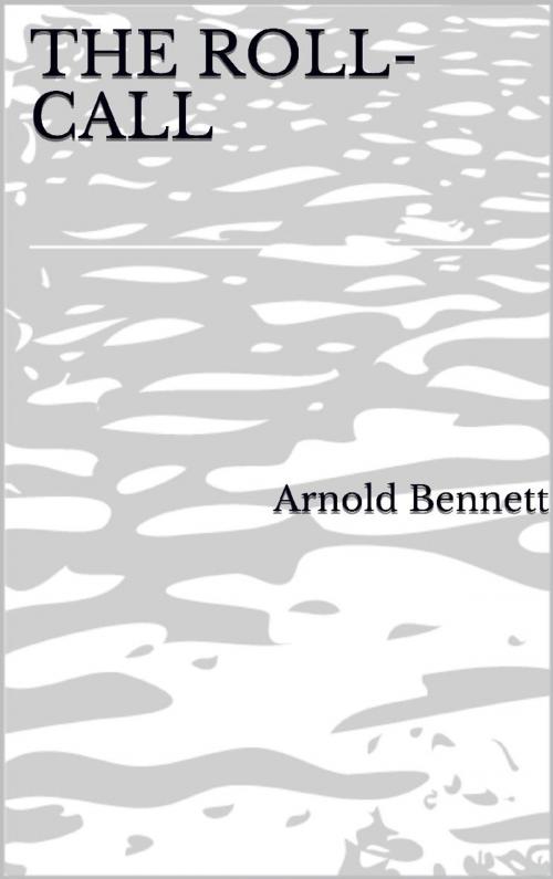 Cover of the book The Roll-Call by Arnold Bennett, anamsaleem