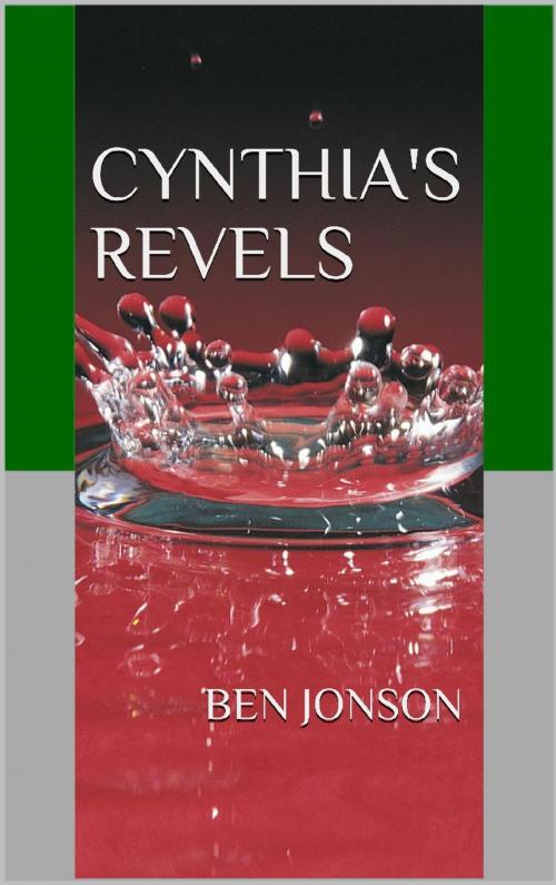 Cover of the book Cynthia's Revels by Ben Jonson, anamsaleem