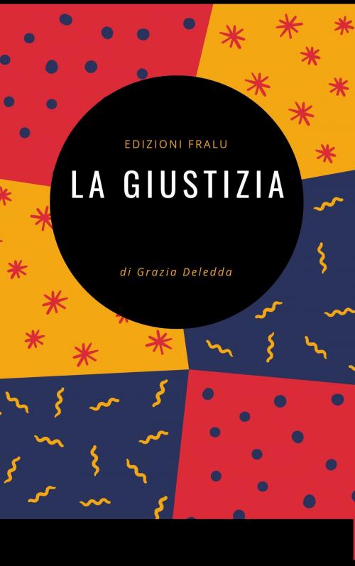 Cover of the book La giustizia by Grazia Deledda, FraLu