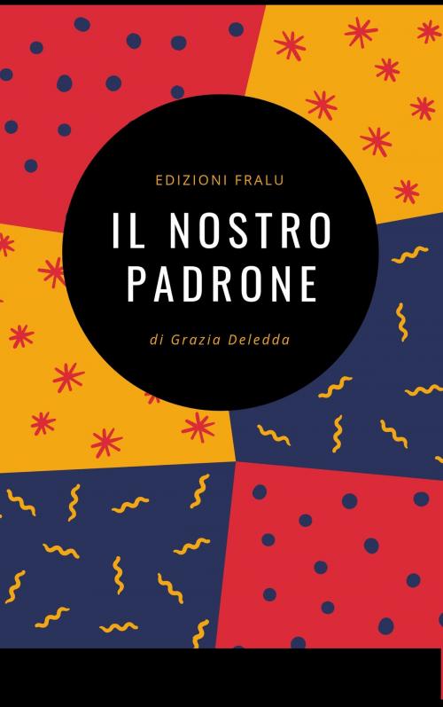 Cover of the book Il nostro padrone by Grazia Deledda, FraLu