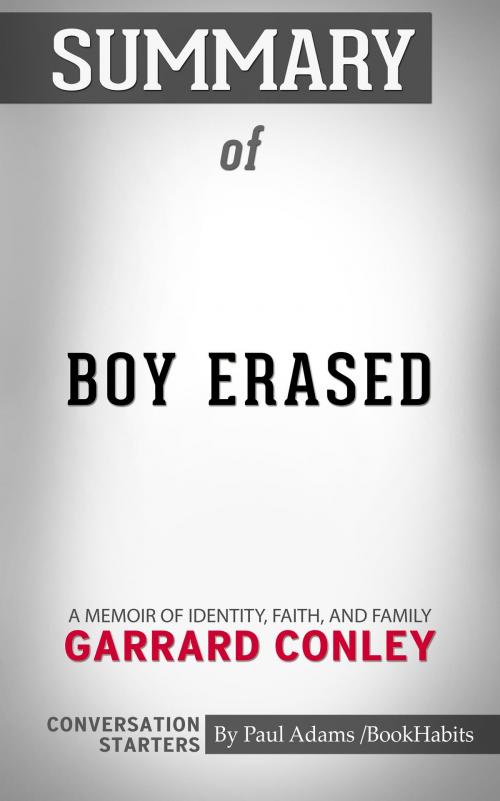 Cover of the book Summary of Boy Erased: A Memoir of Identity, Faith, and Family: Conversation Starters by Paul Adams, BH