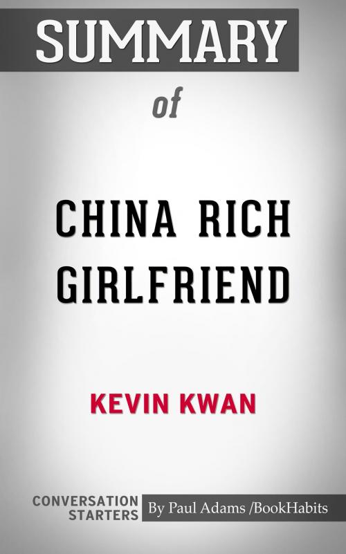 Cover of the book Summary of China Rich Girlfriend: A Novel: Conversation Starters by Paul Adams, BH
