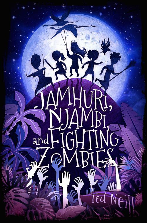 Cover of the book Jamhuri, Njambi & Fighting Zombies by Ted Neill, Tenebray Press