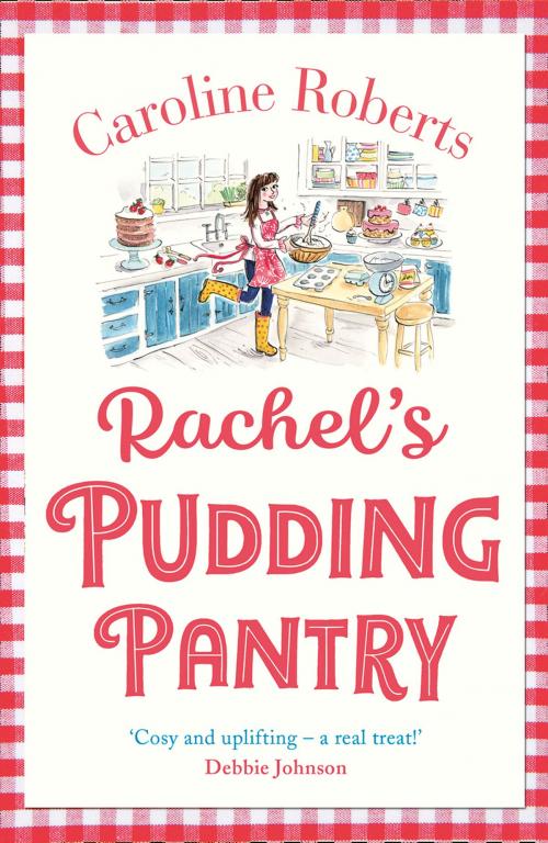 Cover of the book Rachel’s Pudding Pantry: The new gorgeous, cosy romance for 2019 from the kindle bestselling author (Pudding Pantry, Book 1) by Caroline Roberts, HarperCollins Publishers