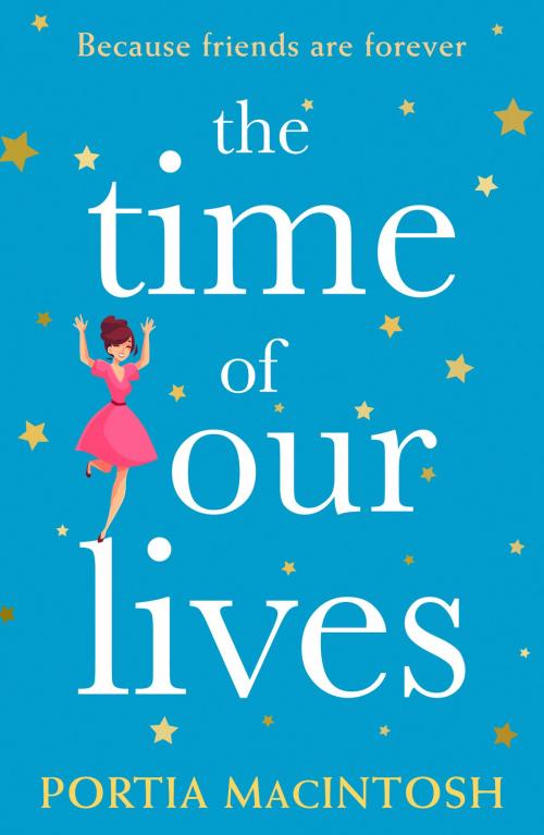 Cover of the book The Time of Our Lives by Portia MacIntosh, HarperCollins Publishers