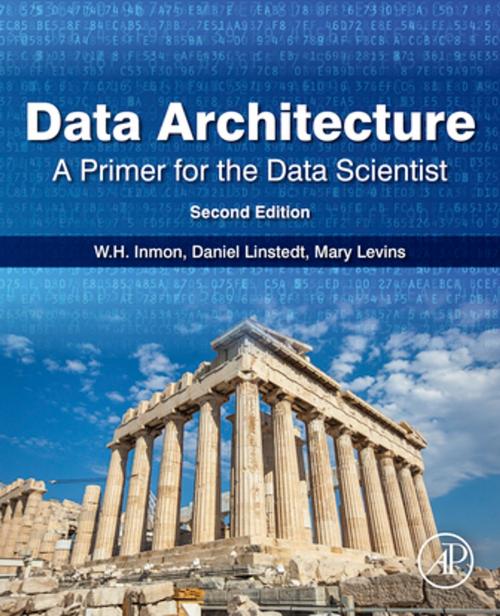 Cover of the book Data Architecture: A Primer for the Data Scientist by W.H. Inmon, Daniel Linstedt, Mary Levins, Elsevier Science