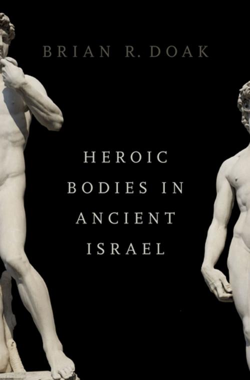 Cover of the book Heroic Bodies in Ancient Israel by Brian R. Doak, Oxford University Press