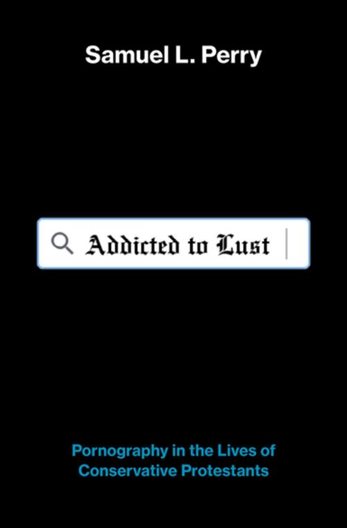 Cover of the book Addicted to Lust by Samuel L. Perry, Oxford University Press