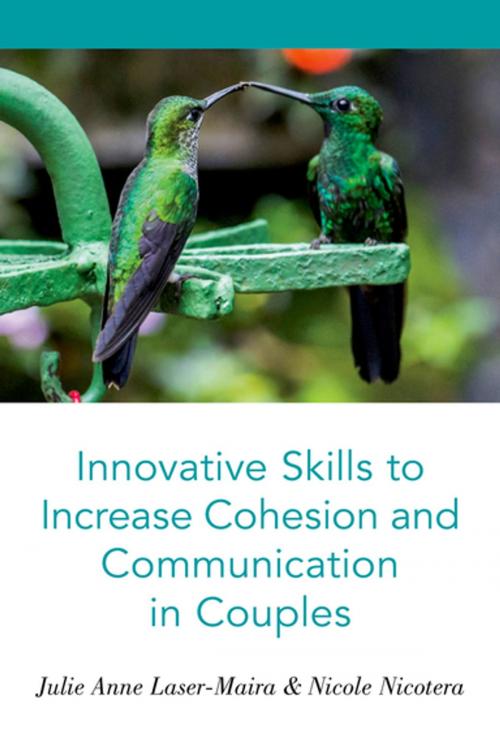 Cover of the book Innovative Skills to Increase Cohesion and Communication in Couples by Julie Anne Laser-Maira, Nicole Nicotera, Oxford University Press