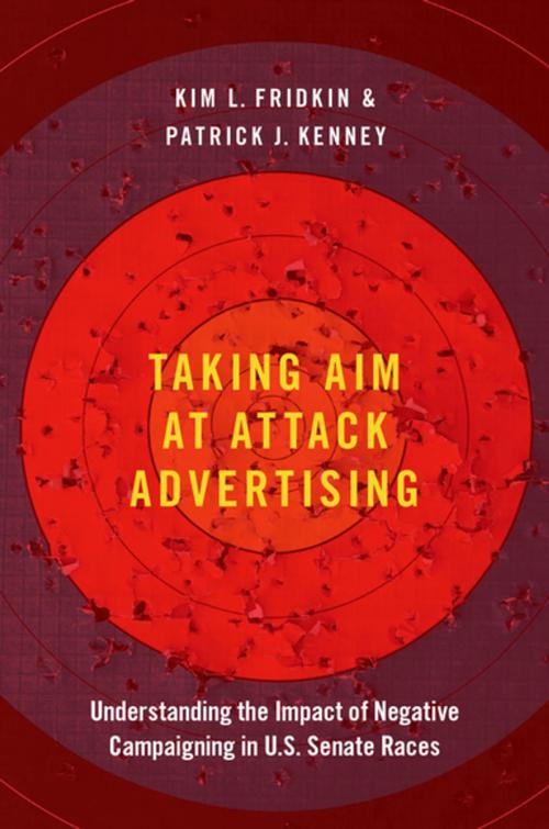 Cover of the book Taking Aim at Attack Advertising by Kim Fridkin, Patrick Kenney, Oxford University Press