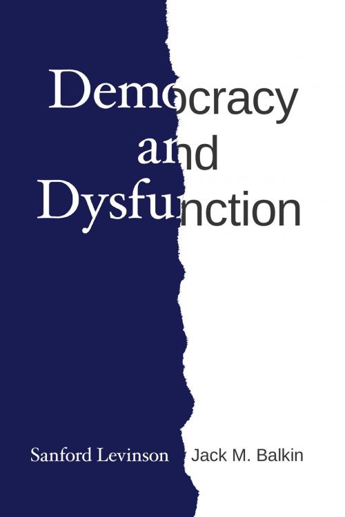 Cover of the book Democracy and Dysfunction by Sanford Levinson, Jack M. Balkin, University of Chicago Press