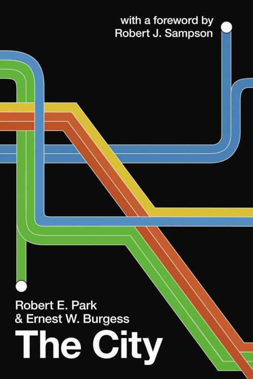 Cover of the book The City by Robert E. Park, Ernest W. Burgess, University of Chicago Press