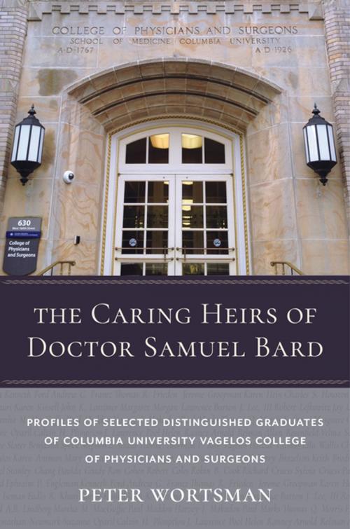 Cover of the book The Caring Heirs of Doctor Samuel Bard by Peter Wortsman, Columbia University Press
