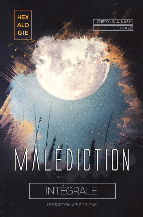Cover of the book Malédiction, l'héxalogie intégrale by Lou Jazz, Cherylin A.Nash, Homoromance Éditions