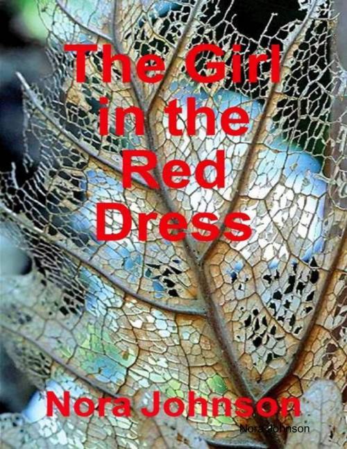 Cover of the book The Girl In the Red Dress by Nora Johnson, Lulu.com