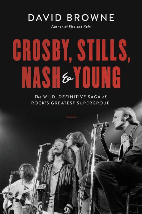 Cover of the book Crosby, Stills, Nash and Young by David Browne, Hachette Books