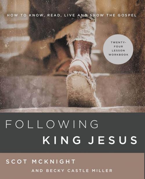 Cover of the book Following King Jesus by Scot McKnight, Becky Castle Miller, Zondervan