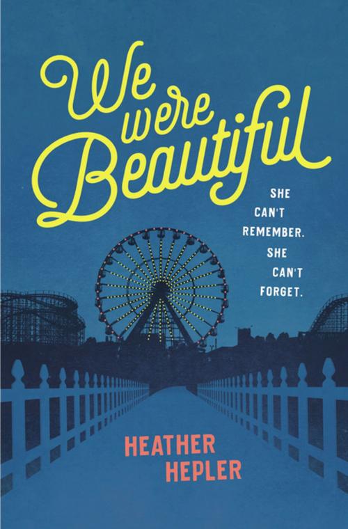 Cover of the book We Were Beautiful by Heather Hepler, Blink