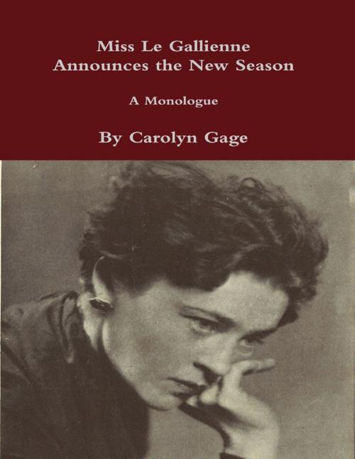 Cover of the book Miss Le Gallienne Announces the New Season : A Monologue by Carolyn Gage, Lulu.com