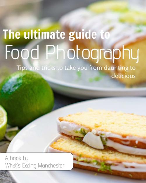 Cover of the book The Ultimate Guide to Food Photography by Sarah Jackson, Sarah Jackson