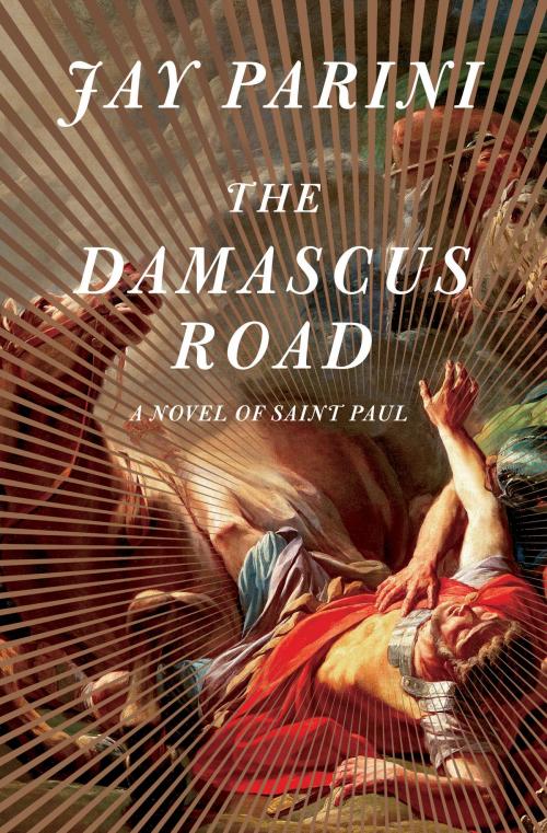 Cover of the book The Damascus Road by Jay Parini, Knopf Doubleday Publishing Group