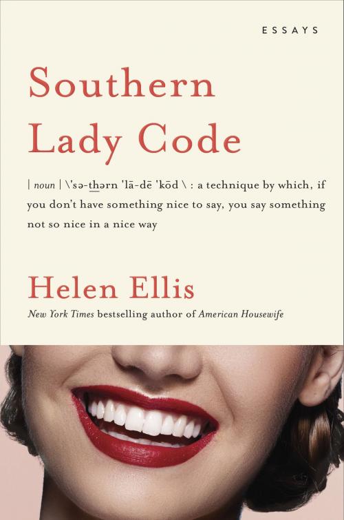 Cover of the book Southern Lady Code by Helen Ellis, Knopf Doubleday Publishing Group