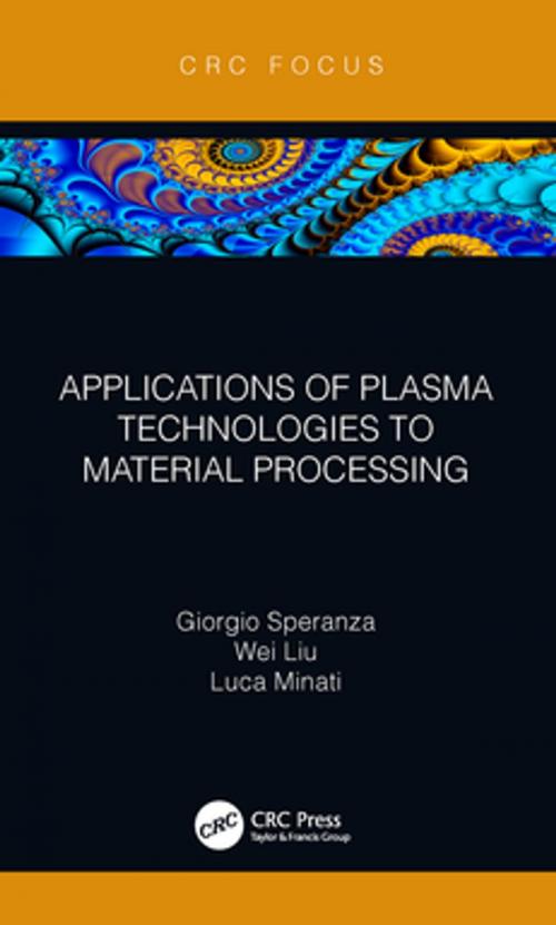 Cover of the book Applications of Plasma Technologies to Material Processing by Giorgio Speranza, Wei Liu, Luca Minati, CRC Press