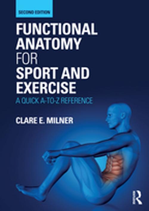 Cover of the book Functional Anatomy for Sport and Exercise by Clare E. Milner, Taylor and Francis