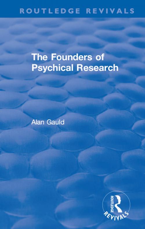 Cover of the book The Founders of Psychical Research by Alan Gauld, Taylor and Francis