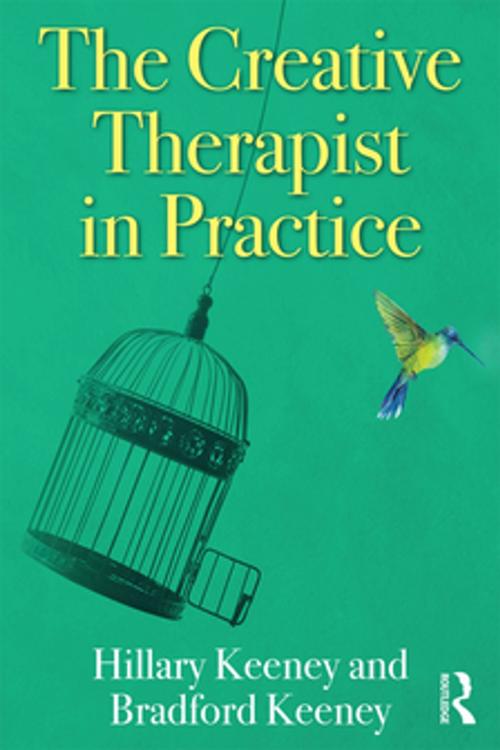 Cover of the book The Creative Therapist in Practice by Hillary Keeney, Bradford Keeney, Taylor and Francis