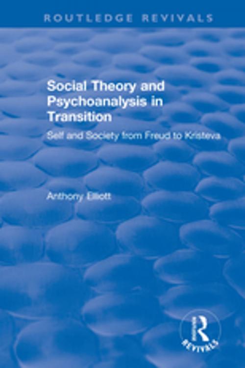 Cover of the book Social Theory and Psychoanalysis in Transition by Anthony Elliott, Taylor and Francis