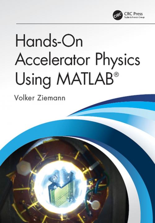 Cover of the book Hands-On Accelerator Physics Using MATLAB® by Volker Ziemann, CRC Press