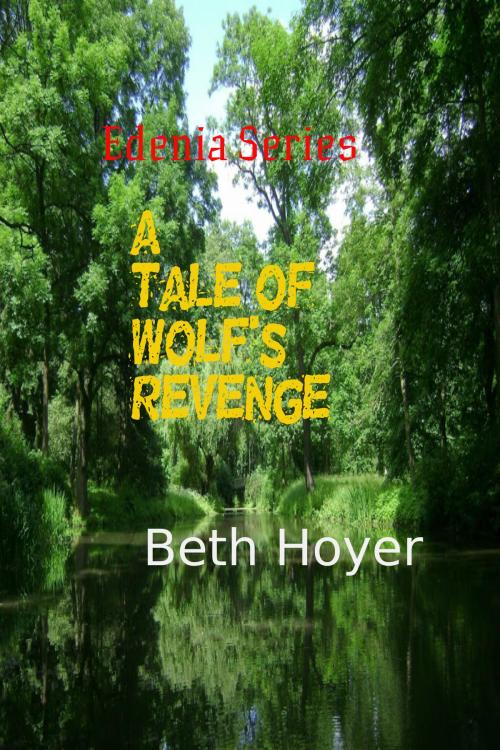 Cover of the book A Tale of Wolf's Revenge by Beth Hoyer, Beth Hoyer