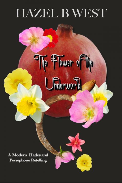 Cover of the book Flower of the Underworld by Hazel B. West, Hazel B. West
