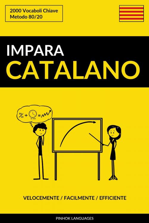 Cover of the book Impara il Catalano: Velocemente / Facilmente / Efficiente: 2000 Vocaboli Chiave by Pinhok Languages, Pinhok Languages