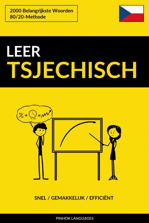 Cover of the book Leer Tsjechisch: Snel / Gemakkelijk / Efficiënt: 2000 Belangrijkste Woorden by Pinhok Languages, Pinhok Languages