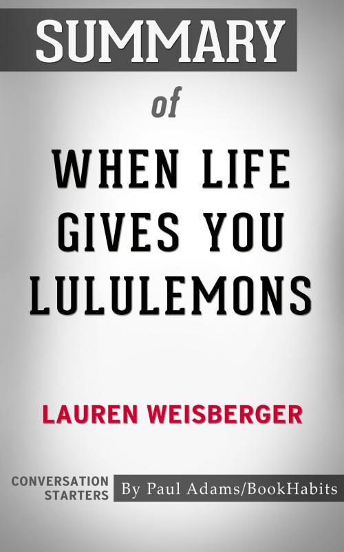 Cover of the book Summary of When Life Gives You Lululemons by Lauren Weisberger | Conversation Starters by Paul Adams, Cb