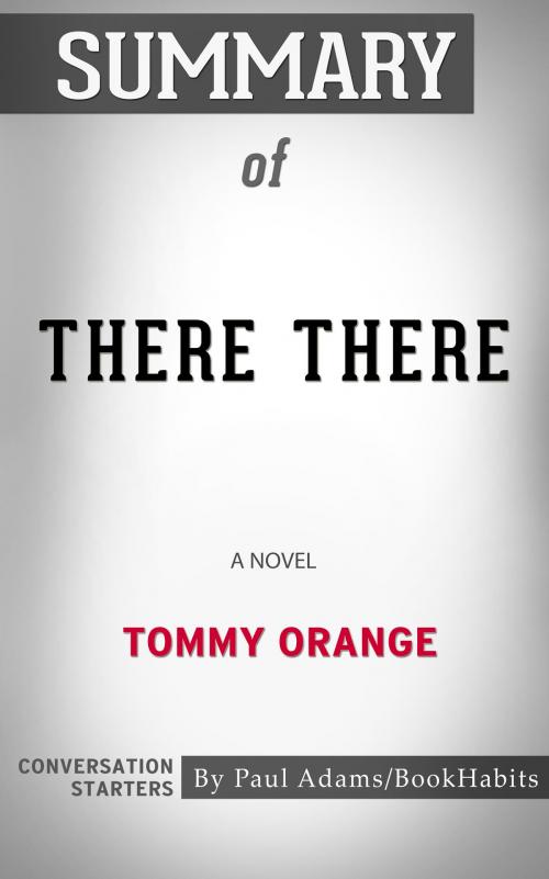 Cover of the book Summary of There There by Tommy Orange | Conversation Starters by Paul Adams, Cb