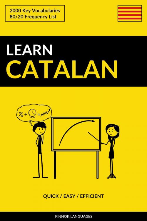 Cover of the book Learn Catalan: Quick / Easy / Efficient: 2000 Key Vocabularies by Pinhok Languages, Pinhok Languages