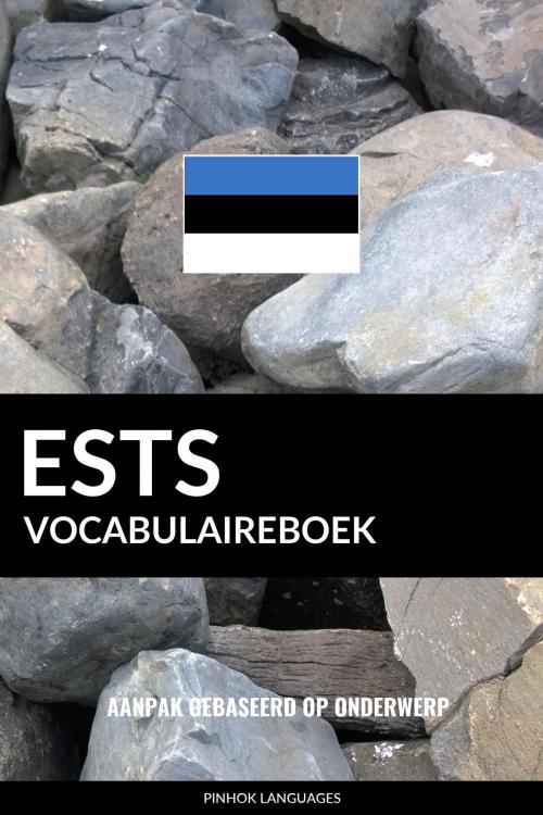 Cover of the book Ests vocabulaireboek: Aanpak Gebaseerd Op Onderwerp by Pinhok Languages, Pinhok Languages