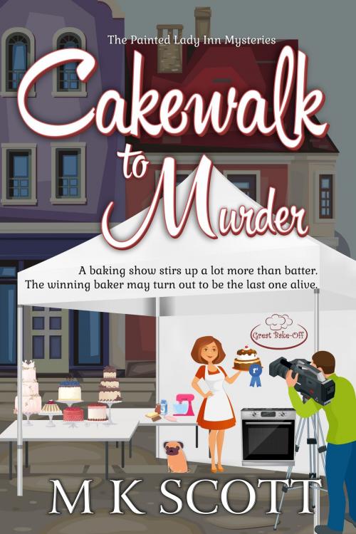 Cover of the book Cakewalk to Murder by M K Scott, M K Scott