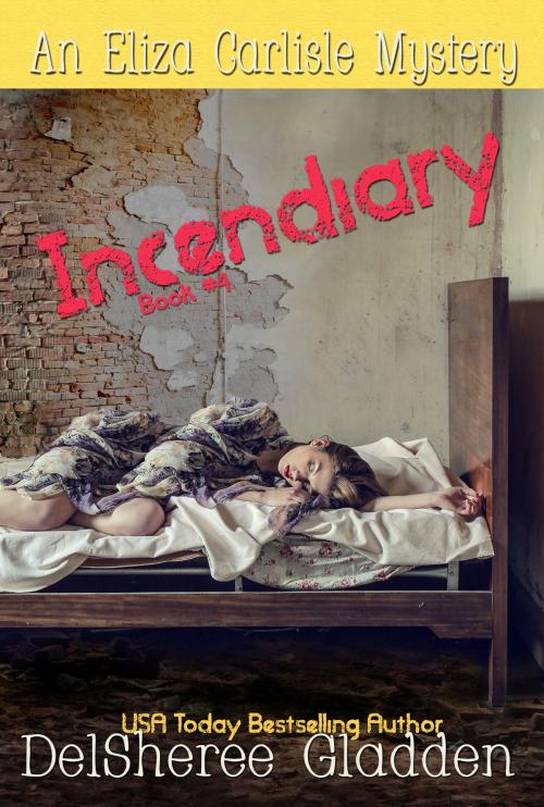 Cover of the book Incendiary by DelSheree Gladden, DelSheree Gladden