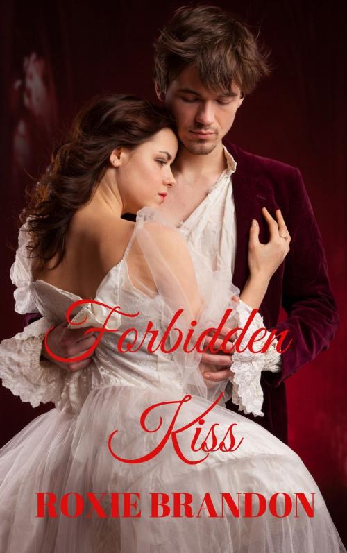 Cover of the book Forbidden Kiss by Roxie Brandon, Roxie Brandon