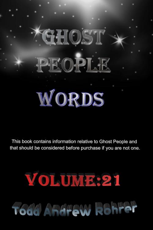 Cover of the book Ghost People Words: Volume 21 by Todd Andrew Rohrer, Todd Andrew Rohrer