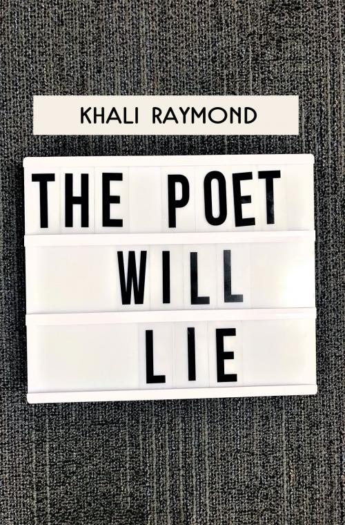 Cover of the book The Poet Will Lie by Khali Raymond, Khali Raymond