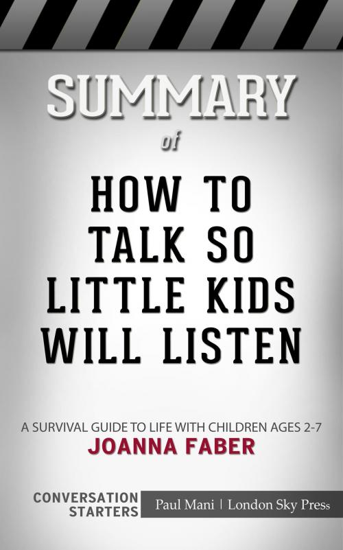 Cover of the book Summary of How to Talk so Little Kids Will Listen: A Survival Guide to Life with Children Ages 2-7 by Joanna Faber | Conversation Starters by Paul Mani, Cb