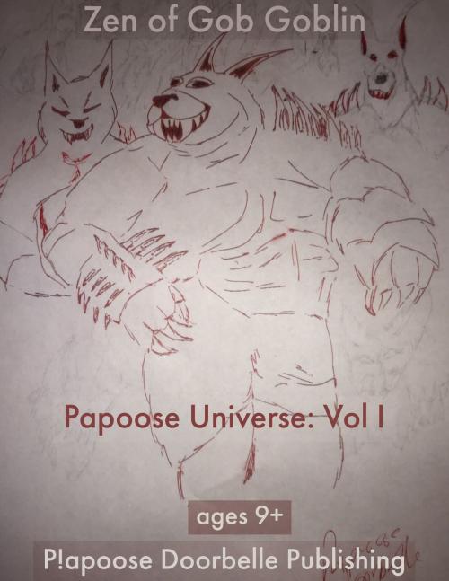Cover of the book Zen of Gob Goblin by Papoose Doorbelle, Papoose Doorbelle
