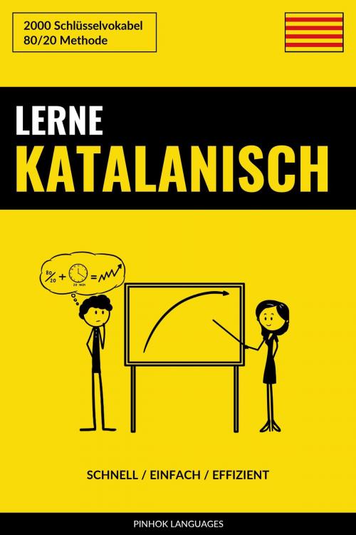 Cover of the book Lerne Katalanisch: Schnell / Einfach / Effizient: 2000 Schlüsselvokabel by Pinhok Languages, Pinhok Languages