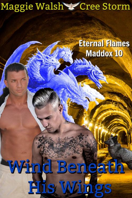 Cover of the book Wind Beneath His Wings Eternal Flames Maddox 10 by Cree Storm, Maggie Walsh, Cree Storm
