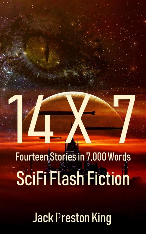 Cover of the book 14 X 7: Fourteen Stories in 7,000 Words - SciFi Flash Fiction by Jack Preston King, New Paradigm Press
